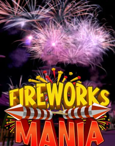 Fireworks Mania – An Explosive Simulator Free Download (v2025.4.2)