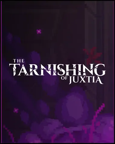 The Tarnishing of Juxtia Free Download