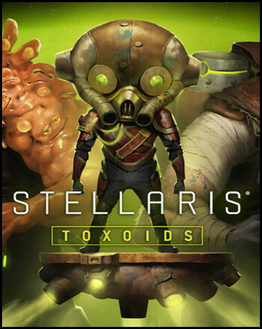 Stellaris: Toxoids Species Free Download (v3.6.1 & ALL DLC)