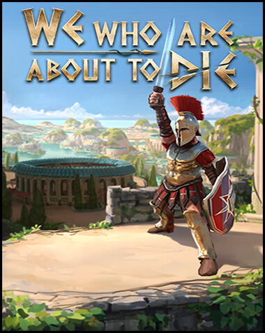 We Who Are About To Die Free Download (v0.73)