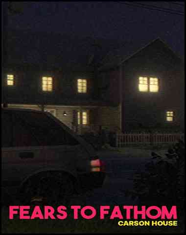 Fears to Fathom – Carson House Free Download (v1.6)