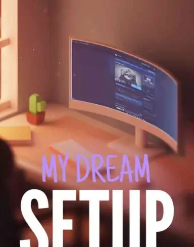 My dream setup Free Download (v2024.07.27 & ALL DLC)