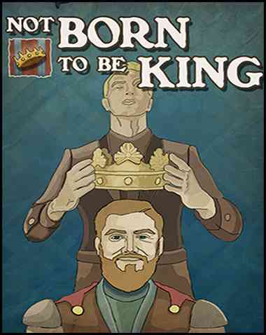 Not born to be King Free Download