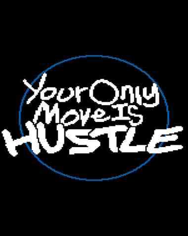 Your Only Move Is HUSTLE Free Download (v1.9.20a)
