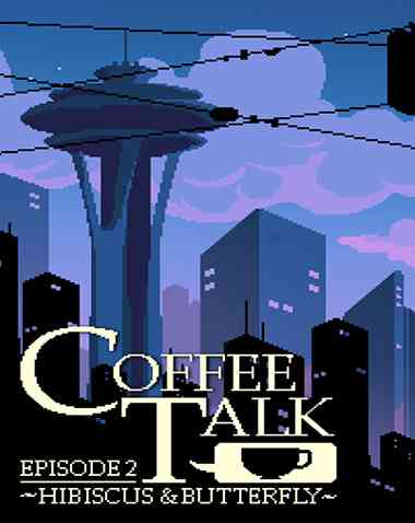 Coffee Talk Episode 2: Hibiscus & Butterfly Free Download (v1.051)