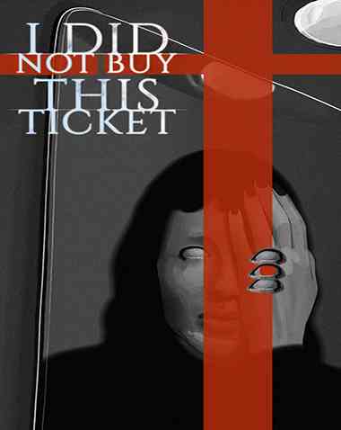 I Did Not Buy This Ticket Free Download (v1.2)