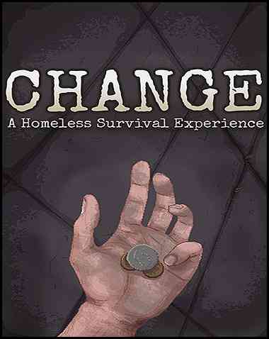 CHANGE: A Homeless Survival Experience Free Download