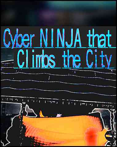 Cyber NINJA that Climbs the City Free Download (BUILD 11642744)