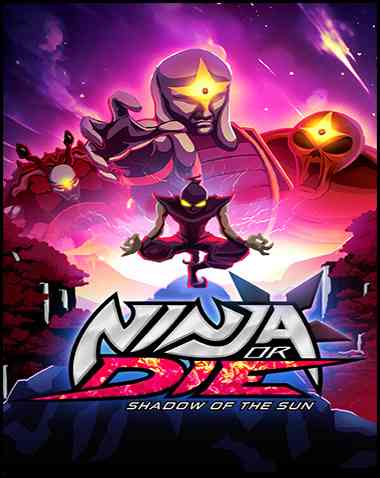 Ninja or Die: Shadow of the Sun Free Download (BUILD 11407810)