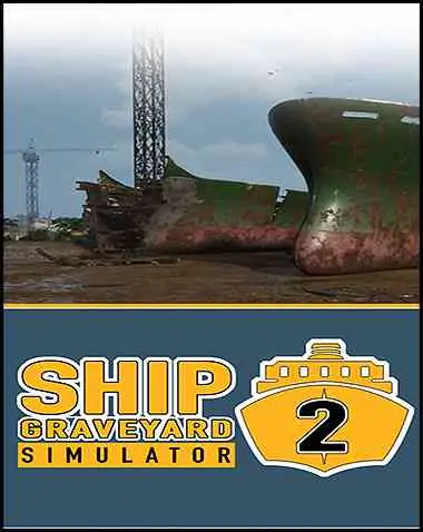 Ship Graveyard Simulator 2 Free Download (B16378386 & ALL DLC)