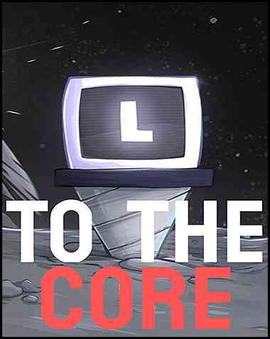 To The Core Free Download (v11981277)