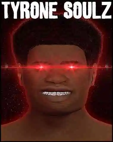 TYRONE SOULZ Free Download (v20240528)