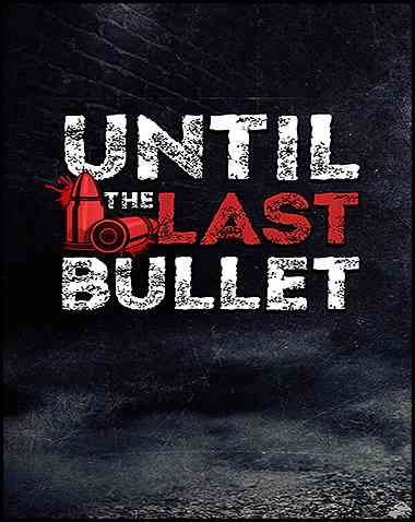 Until The Last Bullet Free Download (BUILD 13018392)