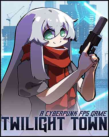 Twilight Town: A Cyberpunk FPS Free Download