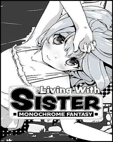 Living With Sister: Monochrome Fantasy Free Download (V 2024.12.19 & ALL DLC & All DLC)