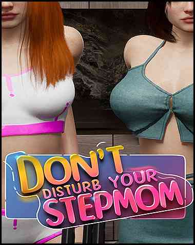 Don’t Disturb Your STEPMOM Free Download (v0.0090.9 & Uncensored)