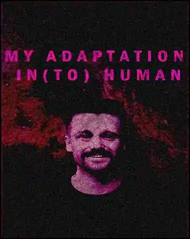 MY ADAPTATION IN(TO) HUMAN Free Download (Build 14347811)