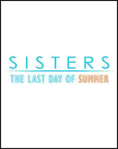 Sisters: Last Day of Summer Free Download (v1.00)