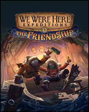 We Were Here Expeditions: The FriendShip Free Download (v1.0.3)