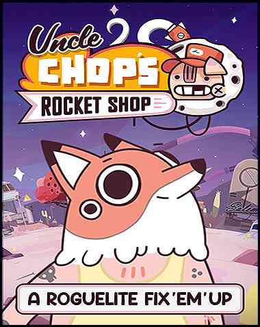 Uncle Chop’s Rocket Shop: Deluxe Edition Free Download (v1.1.0)