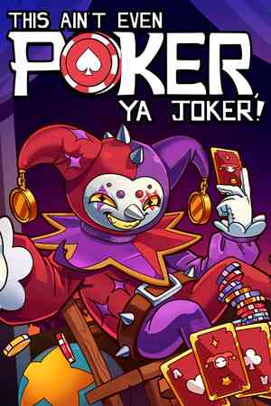 This Aint Even Poker Ya Joker Free Download (Build 21119645)