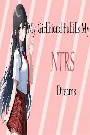 My Girlfriend Fulfills My Netorase Dreams Free Download (v0.4)